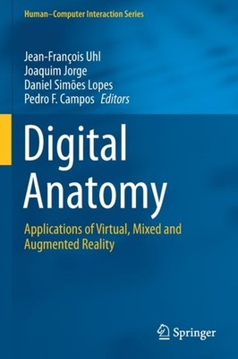 Uhl - Digital Anatomy   Applications of Virtual Mixed and Augmented R - X555z
