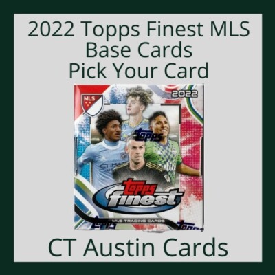 2022 Topps Finest MLS - Base - Sorted By Team - Pick your card - Rookies, Stars