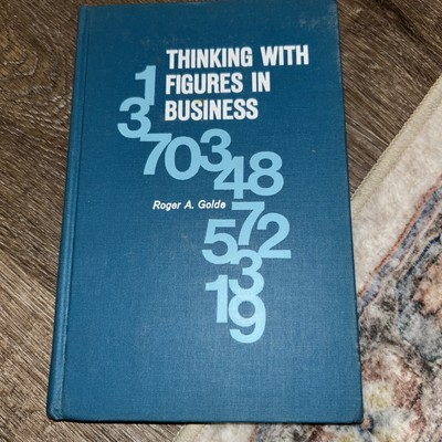 Thinking With Figures in Business: Techniques for Improving Your Numbers