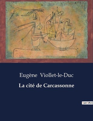La cit de Carcassonne by Eug?ne Viollet-Le-Duc Paperback Book