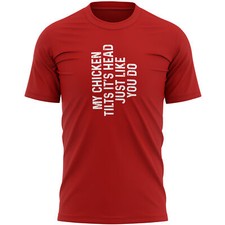 My Chicken Tilts Its Head Just Like You Do Mens T Shirt shirt Funny Birthday ...