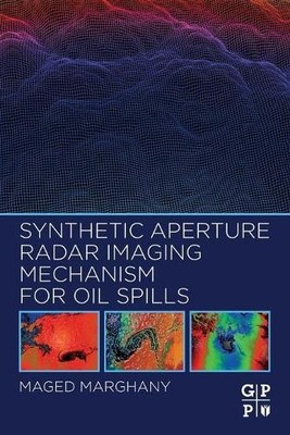 Synthetic Aperture Radar Imaging Mechanism for Oil Spills - 9780128181119