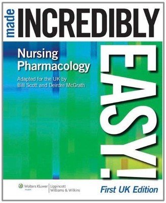 Nursing Pharmacology Made Incredibly Easy! UK edition - Scott McGrath