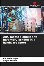 ABC method applied to inventory control in a hardware store by Katherin Dager Pa