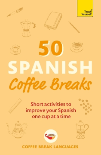Coffee Break Languages 50 Spanish Coffee Breaks (Tascabile)