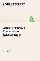 Detektiv Nobody's Erlebnisse und Reiseabenteuer | Buch | 9783849530792 - Robert Kraft