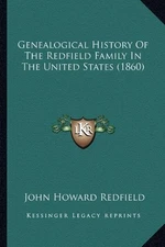 GENEALOGICAL HISTORY OF THE REDFIELD FAMILY IN THE UNITED By John Howard NEW