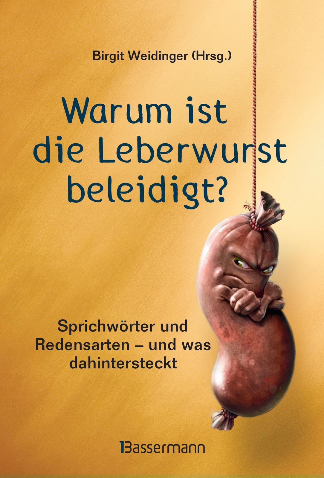 Warum Ist Die Leberwurst Beleidigt? Birgit Weidinger