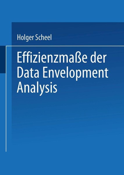 EffizienzmaßE Der Data Envelopment Analysis Holger Scheel-image