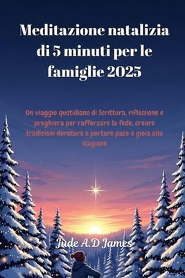 Meditazione natalizia di 5 minuti per le famiglie 2025: Un viaggio quotidiano di