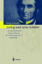 Liebig und seine Schler: Die neue Schule der Chemie by Georg Schwedt (German) Pa