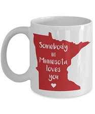 Somebody in Minnesota Loves You Mug - Funny Tea Hot Cocoa Coffee Cup