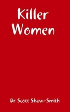 Killer Women by Dr Scott Shaw-Smith, Dr Scott Shaw-Smith, Brand New, Free shi...