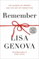 Remember: The Science of Memory and the Art of Forgetting by Genova, Lisa