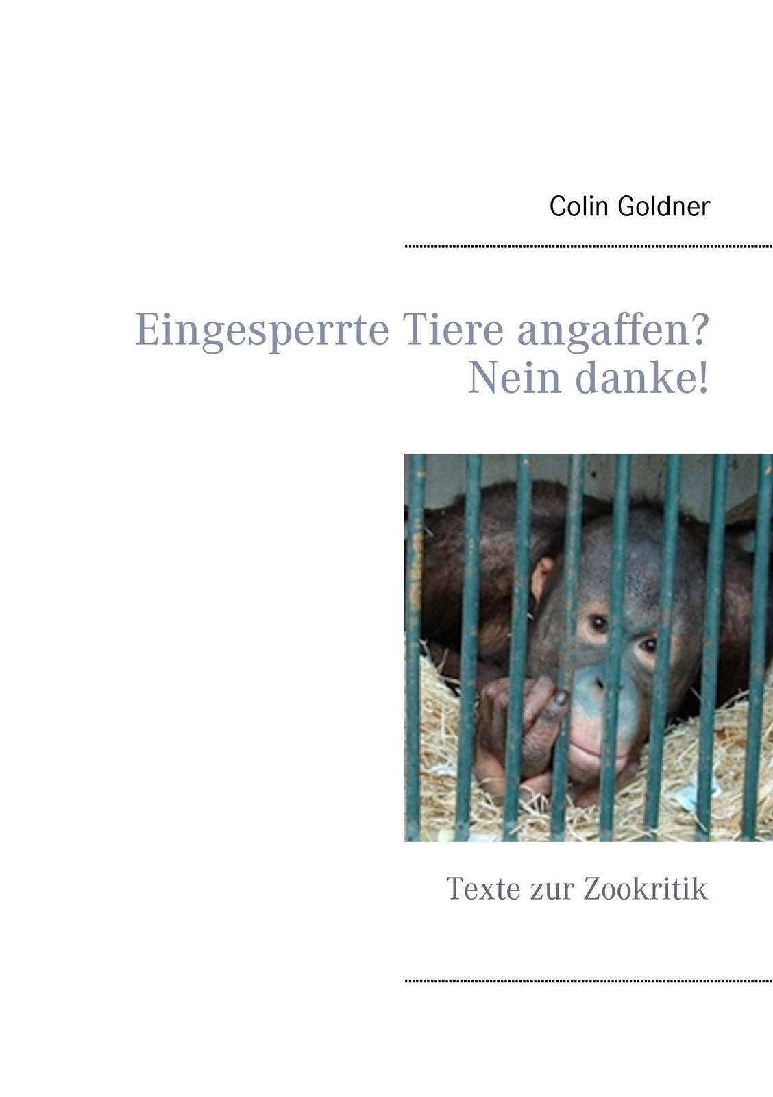 Thumbnail - Eingesperrte Tiere Angaffen? Nein Danke Texte Zur Zookritik Colin