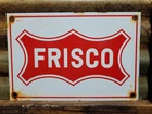 VINTAGE FRISCO RAILWAY PORCELAIN SIGN OLD RAILROAD TRAIN STATION ROUTE MARKER