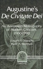 Augustine's «De Civitate Dei»: An Annotated Bibliography of Modern Criticism, 19