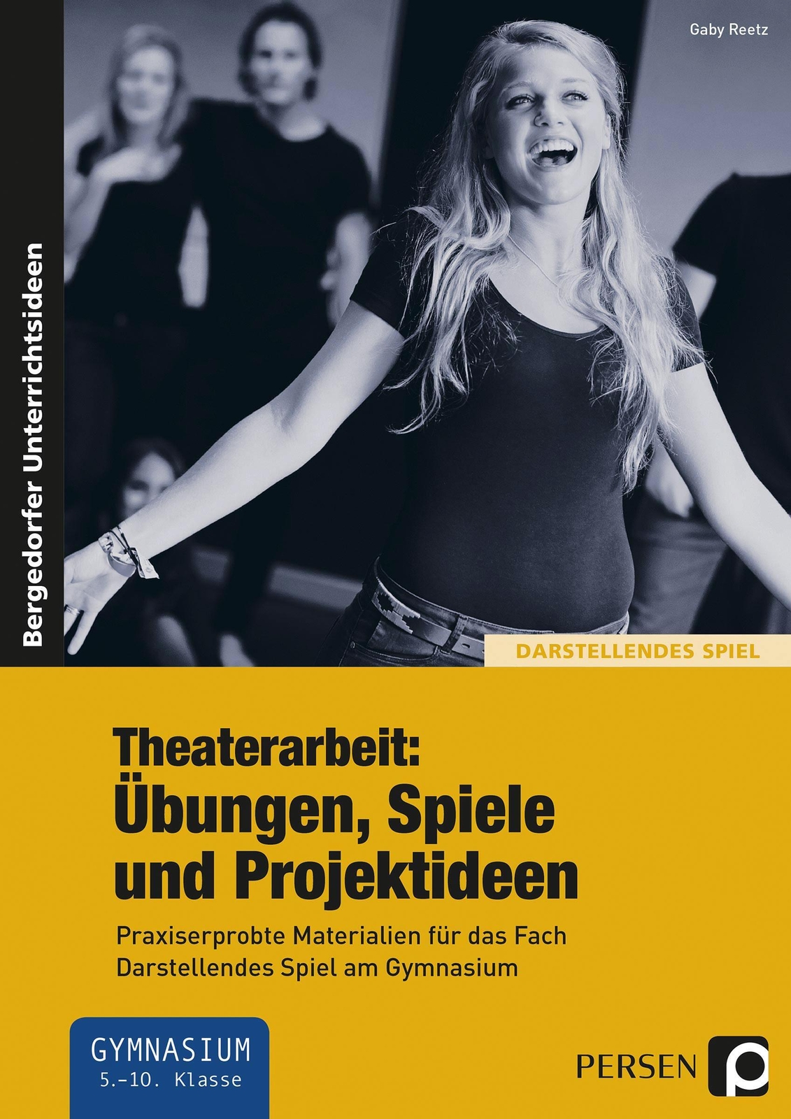 Theaterarbeit: Übungen, Spiele Und Projektideen | Gaby Reetz |