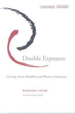 Double Exposure   Cutting Across Buddhist and Western Discourses Faure Lloyd