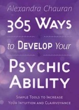 Alexandra Chauran Chauran Alexa 365 Ways to Develop Your Psychic Abi (Paperback)