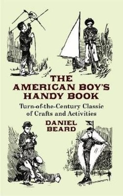 Daniel Carter Beard The American Boy's Handy Book (Taschenbuch)