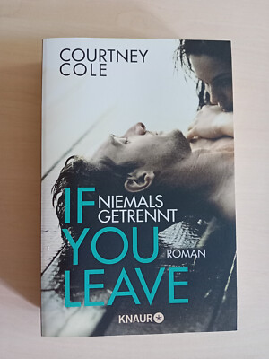 If you leave   Niemals getrennt: Beautifully Broken -Reihe von Cole, Courtney