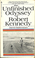 THE UNFINISHED ODYSSEY OF ROBERT KENNEDY - David Halberstam -1968 PRESIDENT RACE