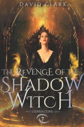 David Clark The Revenge of the Shadow Witch (Tascabile) Coven Cove