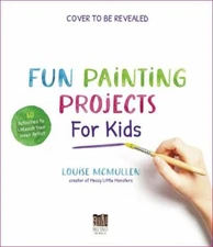Fun Painting Projects for Kids: 60 Activities to Unleash Your Inner Artist
