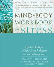 Mind-Body Workbook for Stress: Effective Tools for Lifelong Stress Reduction...