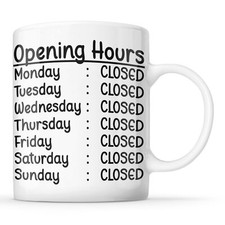 Opening Hours Sign - Closed - Funny Cafe, Shop, Office, Colleague Mug