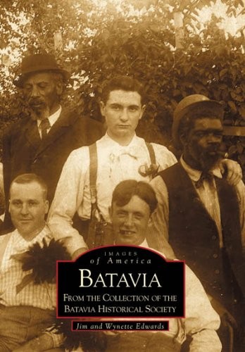 BATAVIA (IL) (IMAGES OF AMERICA) By Jim Edwards & Wynette Edwards **BRAND NEW**