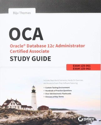 OCA: Oracle Database 12c Administrator Certified Associate Study Guide: Exam...