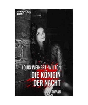 DIE KÖNIGIN DER NACHT: Der Krimi-Klassiker!, Weinert-Wilton, Louis