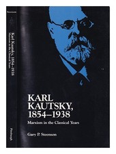 STEENSON, GARY P. (1944-) Karl Kautsky, 1854-...