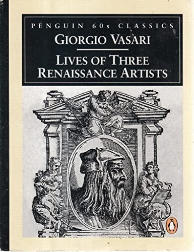 The Lives of Three Renaissance Artists by Giorgio Vasari Pocket Sized Paperback