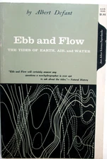 Ebb and Flow The Tides of Earth Air and Water by Albert Defant Ann Arbor PB 1958