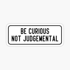 Be Curious Not Judgmental Positive Life Quote Vinyl Decal Sticker Phone Car
