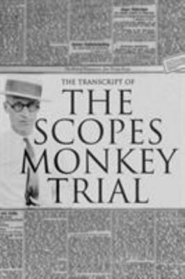 The Transcript of the Scopes Monkey Trial: Complete and Unabridged (Hardback or
