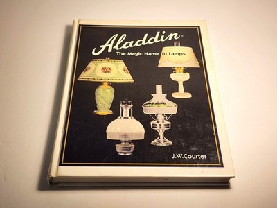 Aladdin: The Magic Name in Lamps,1997 Revised Edition, J.W. Courter 
