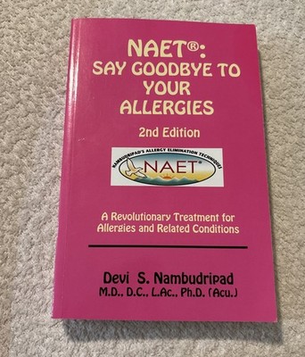 NAET : Say Good-Bye to Your Allergies by Devi S. Nambudripad (Trade Paperback)