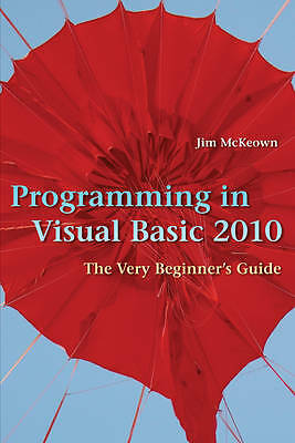 Programming in Visual Basic 2010 The Very Beginner's Guide McKeown Paperback