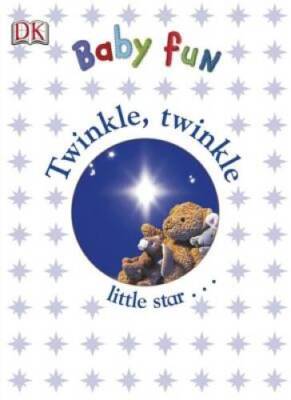 Twinkle Twinkle (Baby Fun) - Hardcover By DK Publishing - GOOD