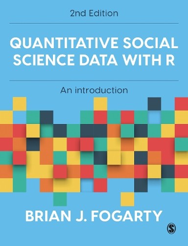 Quantitative Social Science Data with R by Brian J Fogarty - 9781529790450