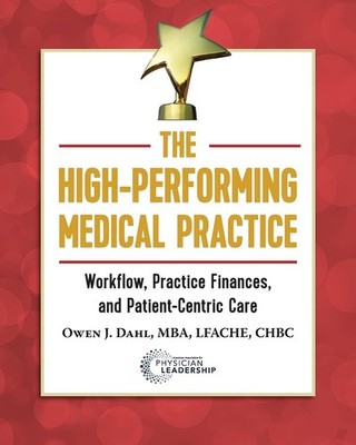 The High-Performing Medical Practice: Workflow, Practice Finances, and Patient-,