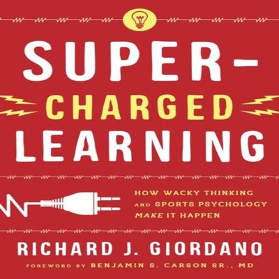 Super-Charged Learning How Wacky Thinking and Sports Psychology M