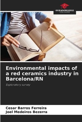 Environmental impacts of a red ceramics industry in Barcelona/RN by Cesar Barros