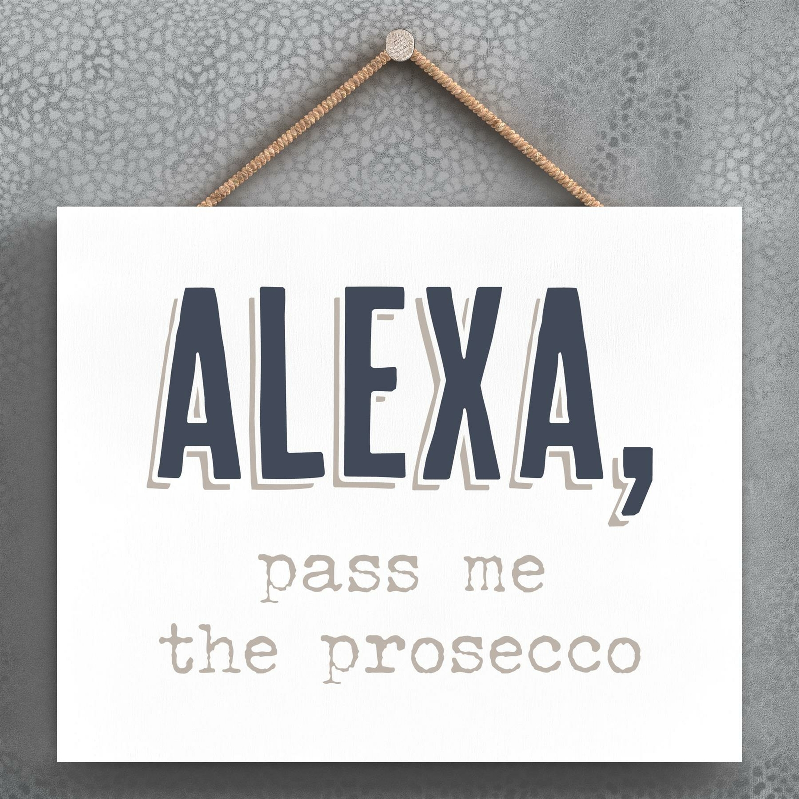 ALEXA PASS PROSECCO MODERN GREY TYPOGRAPHY HOME HUMOUR WOODEN HANGING PLAQUE