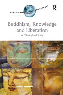 Buddhism, Knowledge and Liberation | A Philosophical Study | David Burton | Buch