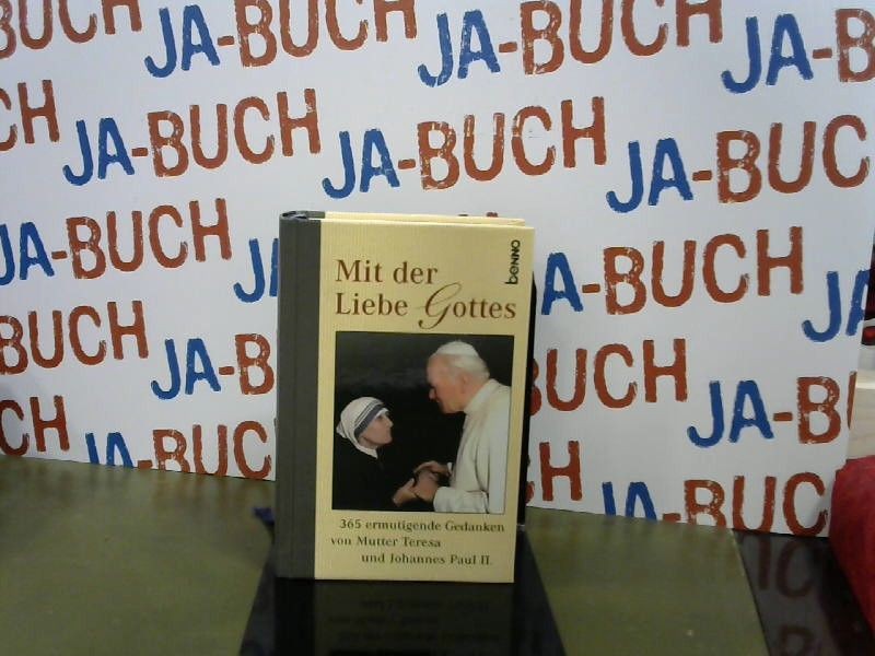 Mit der Liebe Gottes: Ermutigende Gedanken von Mutter Teresa und Johannes Paul I - Teresa, Mutter, Paul II. Johannes und Teresa Mutter